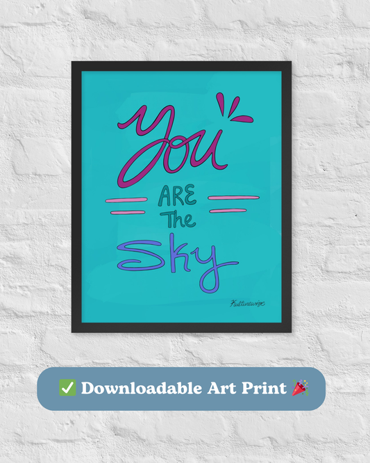 "You Are The Sky" Downloadable Art Print